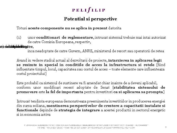 Potential si perspective Totusi aceste componente nu se aplica in prezent datorita (1) unor