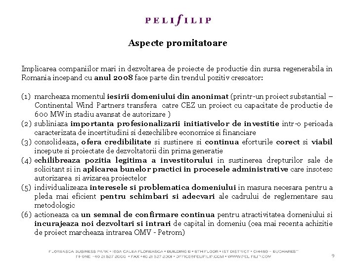 Aspecte promitatoare Implicarea companiilor mari in dezvoltarea de proiecte de productie din sursa regenerabila