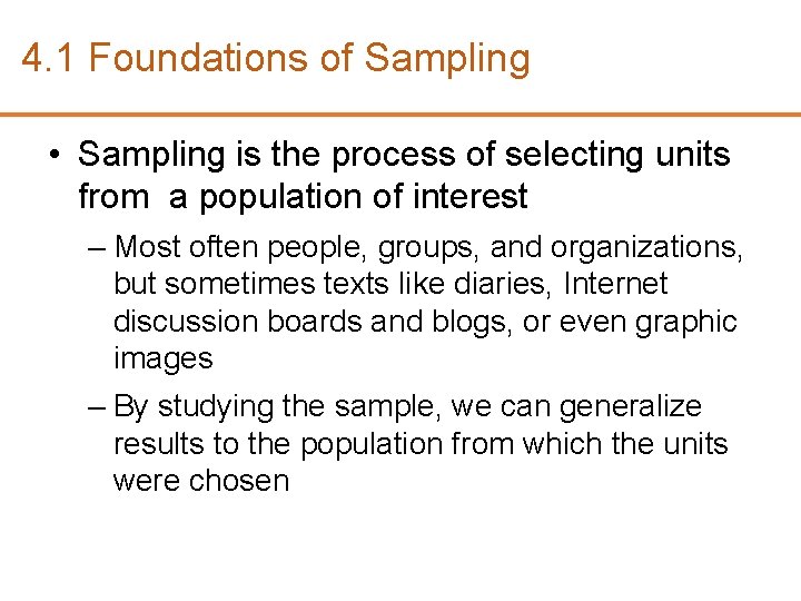 4. 1 Foundations of Sampling • Sampling is the process of selecting units from