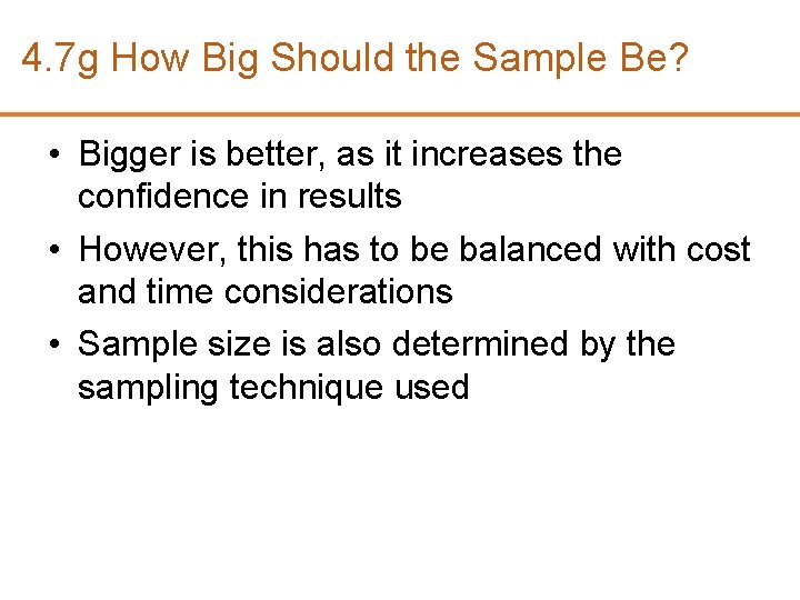 4. 7 g How Big Should the Sample Be? • Bigger is better, as