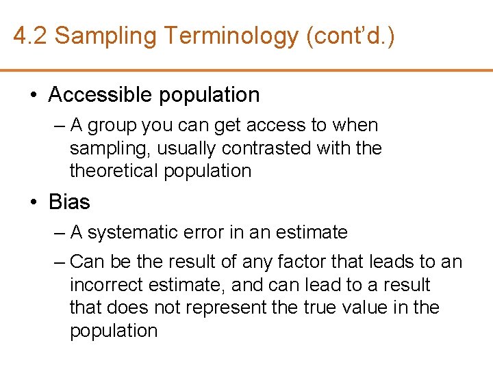 4. 2 Sampling Terminology (cont’d. ) • Accessible population – A group you can