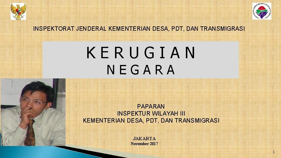 INSPEKTORAT JENDERAL KEMENTERIAN DESA, PDT, DAN TRANSMIGRASI KERUGIAN NEGARA PAPARAN INSPEKTUR WILAYAH III KEMENTERIAN