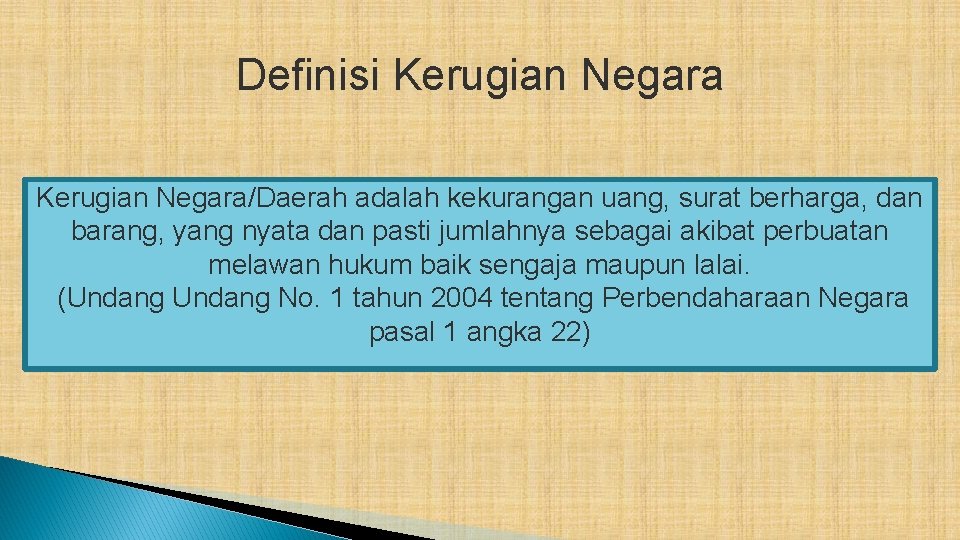 Definisi Kerugian Negara/Daerah adalah kekurangan uang, surat berharga, dan barang, yang nyata dan pasti