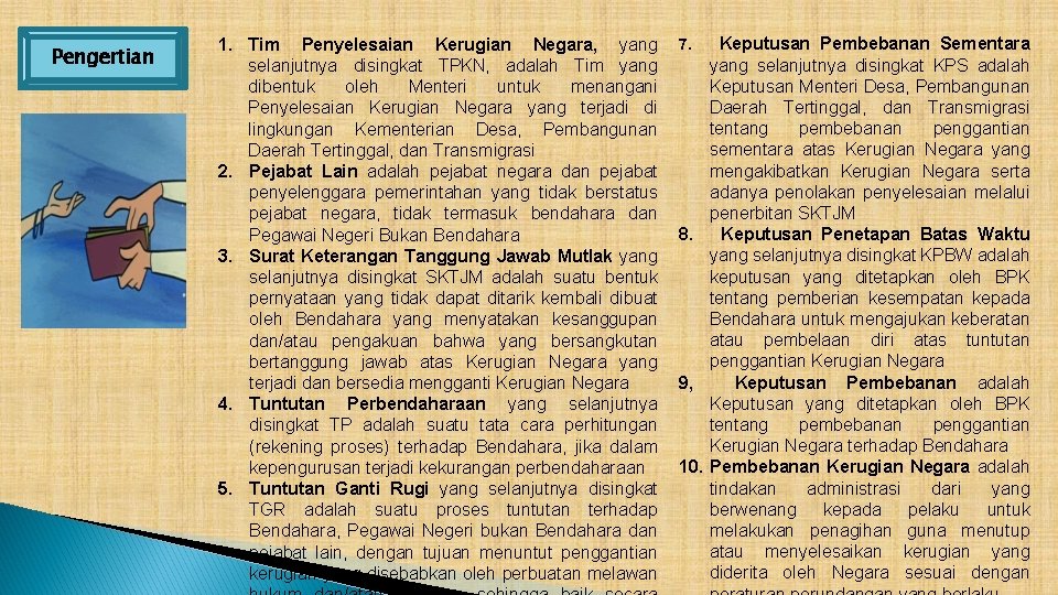 Pengertian 1. Tim Penyelesaian Kerugian Negara, yang selanjutnya disingkat TPKN, adalah Tim yang dibentuk