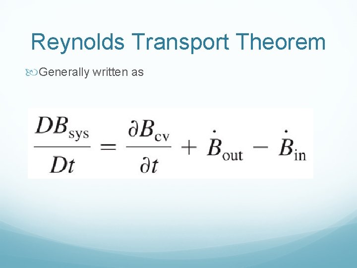 Reynolds Transport Theorem Generally written as 