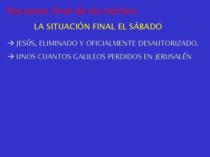 Resumen final de los hechos: LA SITUACIÓN FINAL EL SÁBADO JESÚS, ELIMINADO Y OFICIALMENTE