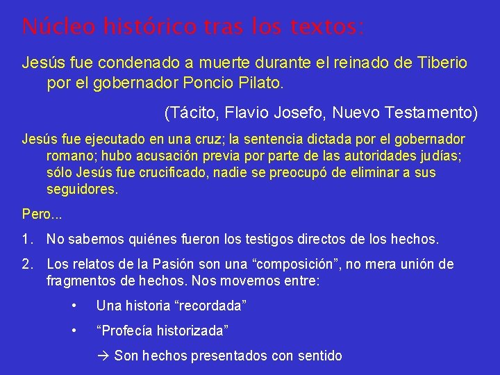 Núcleo histórico tras los textos: Jesús fue condenado a muerte durante el reinado de