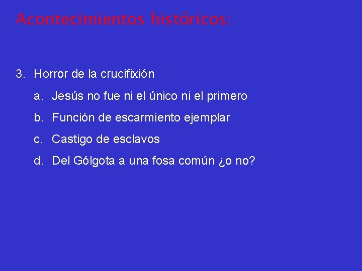 Acontecimientos históricos: 3. Horror de la crucifixión a. Jesús no fue ni el único