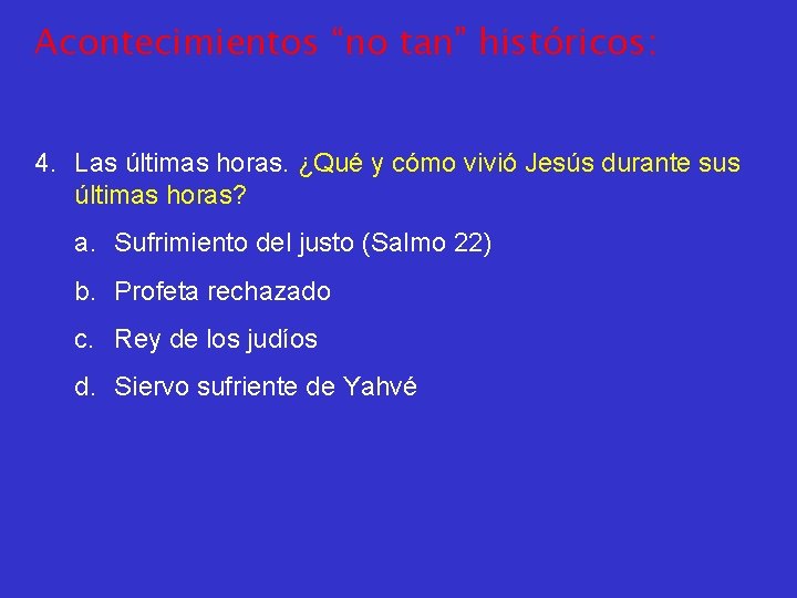 Acontecimientos “no tan” históricos: 4. Las últimas horas. ¿Qué y cómo vivió Jesús durante