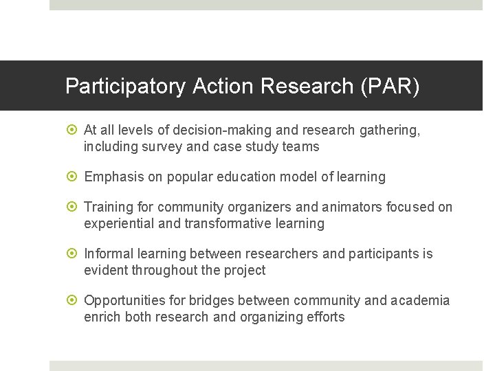 Participatory Action Research (PAR) At all levels of decision-making and research gathering, including survey