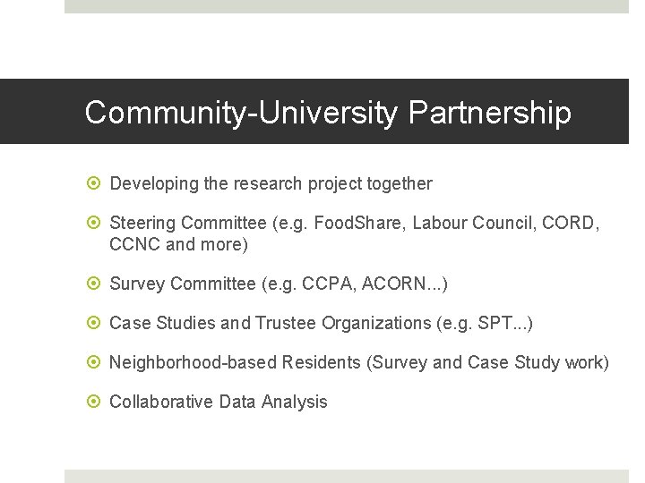 Community-University Partnership Developing the research project together Steering Committee (e. g. Food. Share, Labour