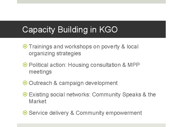 Capacity Building in KGO Trainings and workshops on poverty & local organizing strategies Political