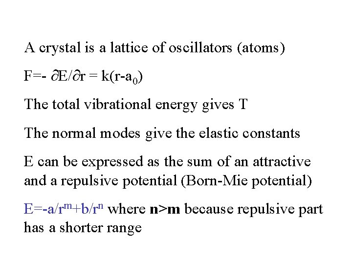 A crystal is a lattice of oscillators (atoms) F=- E/ r = k(r-a 0)