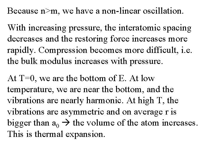 Because n>m, we have a non-linear oscillation. With increasing pressure, the interatomic spacing decreases