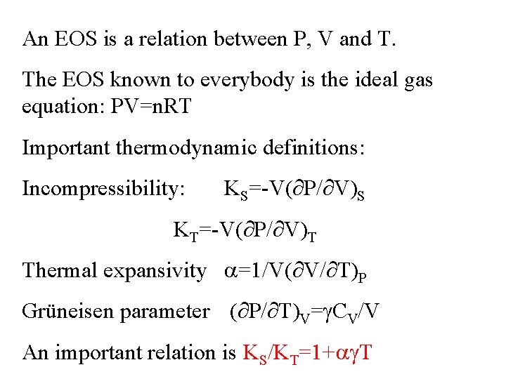 An EOS is a relation between P, V and T. The EOS known to