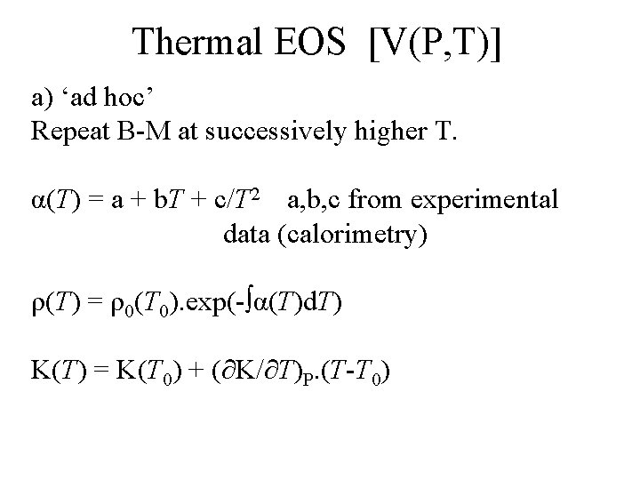 Thermal EOS [V(P, T)] a) ‘ad hoc’ Repeat B-M at successively higher T. α(T)