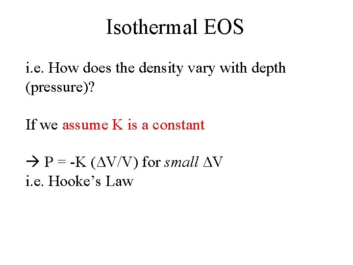 Isothermal EOS i. e. How does the density vary with depth (pressure)? If we