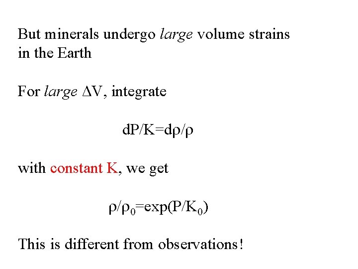 But minerals undergo large volume strains in the Earth For large ΔV, integrate d.