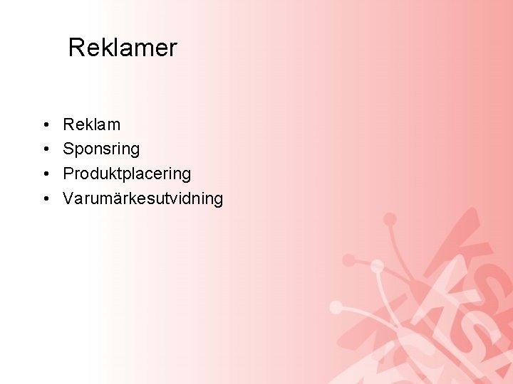 Reklamer • • Reklam Sponsring Produktplacering Varumärkesutvidning 
