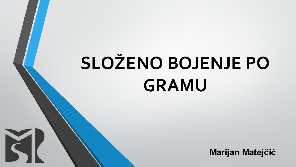 SLOŽENO BOJENJE PO GRAMU Marijan Matejčić 