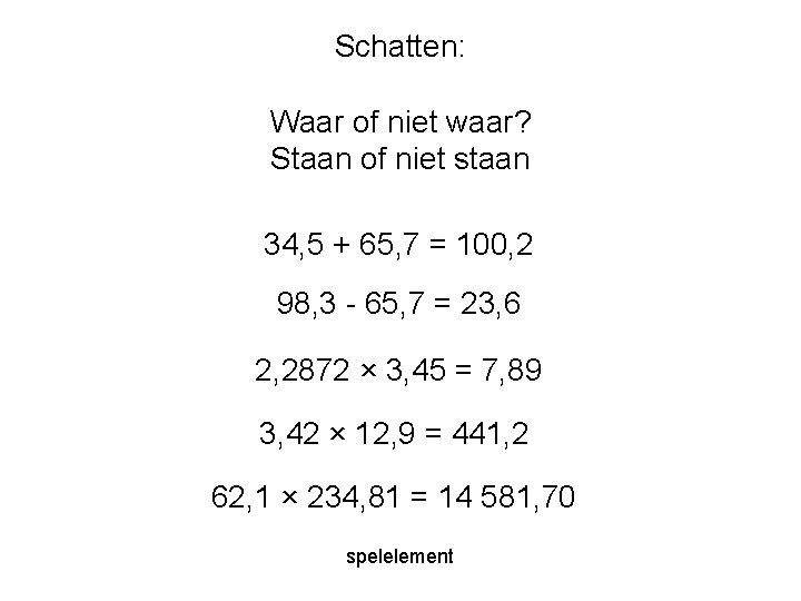 Schatten: Waar of niet waar? Staan of niet staan 34, 5 + 65, 7