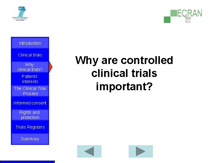 Introduction Clinical trials Why clinical trials? Patients‘ interests The Clinical Trial Process Informed consent