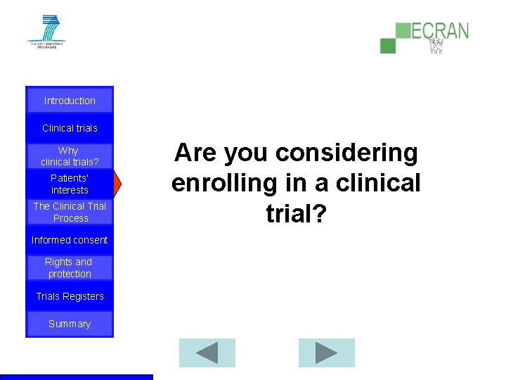 Introduction Clinical trials Why clinical trials? Patients‘ interests The Clinical Trial Process Informed consent