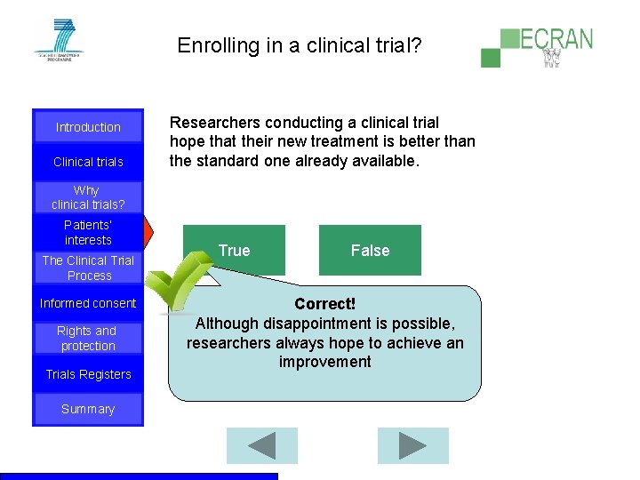 Enrolling in a clinical trial? Introduction Clinical trials Researchers conducting a clinical trial hope