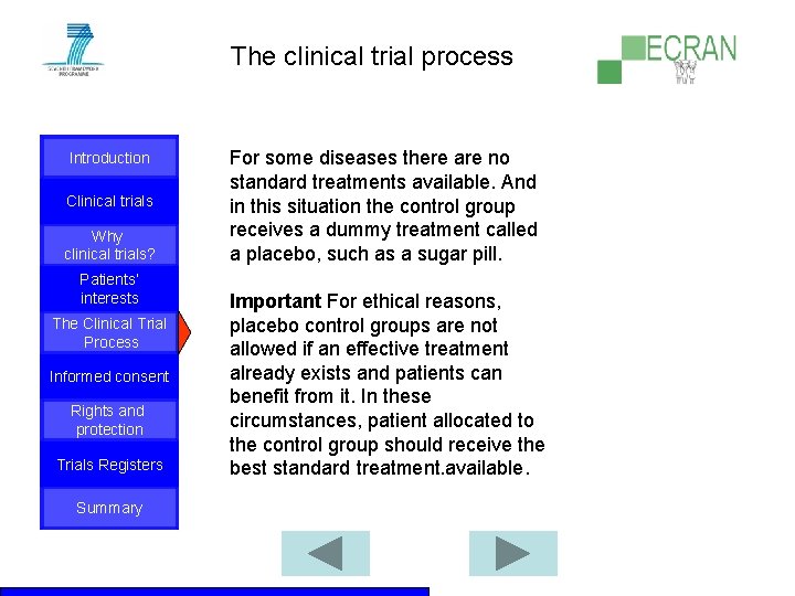 The clinical trial process Introduction Clinical trials Why clinical trials? Patients‘ interests The Clinical