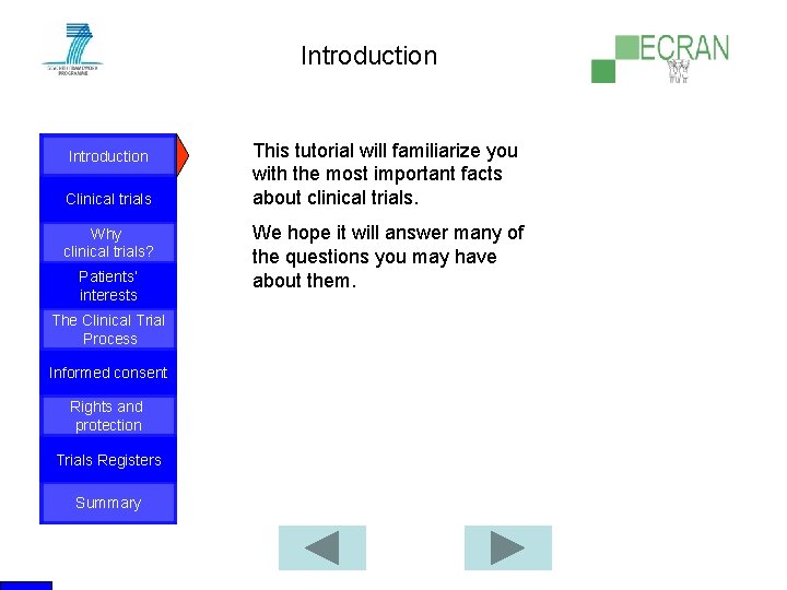 Introduction Clinical trials Why clinical trials? Patients‘ interests The Clinical Trial Process Informed consent