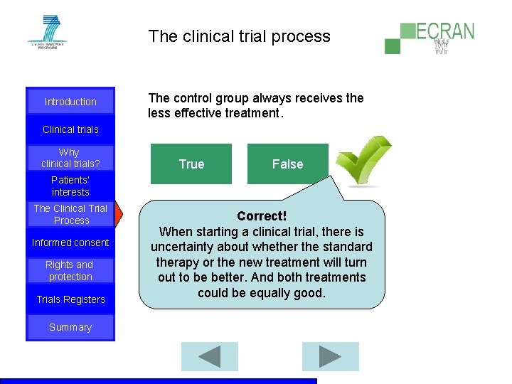 The clinical trial process Introduction The control group always receives the less effective treatment.