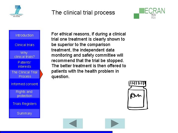 The clinical trial process Introduction Clinical trials Why clinical trials? Patients‘ interests The Clinical