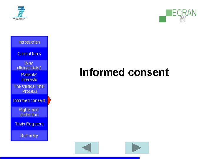 Introduction Clinical trials Why clinical trials? Patients‘ interests The Clinical Trial Process Informed consent