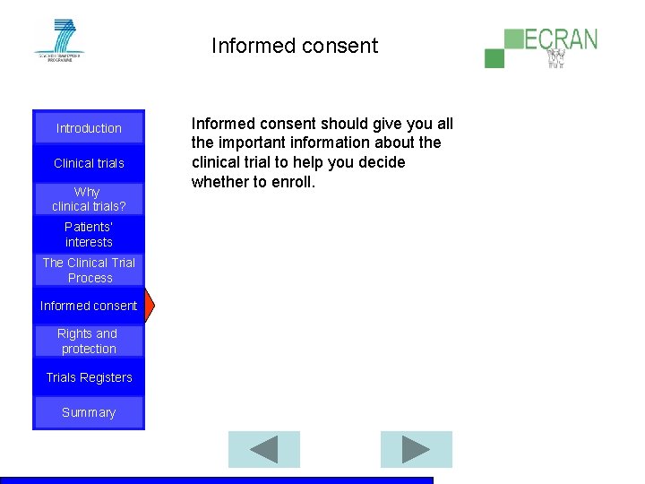 Informed consent Introduction Clinical trials Why clinical trials? Patients‘ interests The Clinical Trial Process