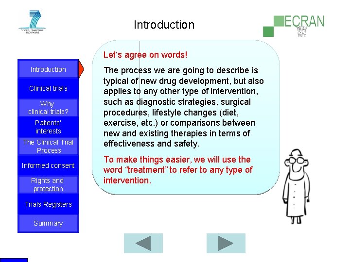 Introduction Let‘s agree on words! Introduction Clinical trials Why clinical trials? Patients‘ interests The