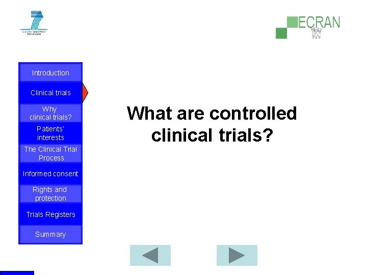 Introduction Clinical trials Why clinical trials? Patients‘ interests The Clinical Trial Process Informed consent