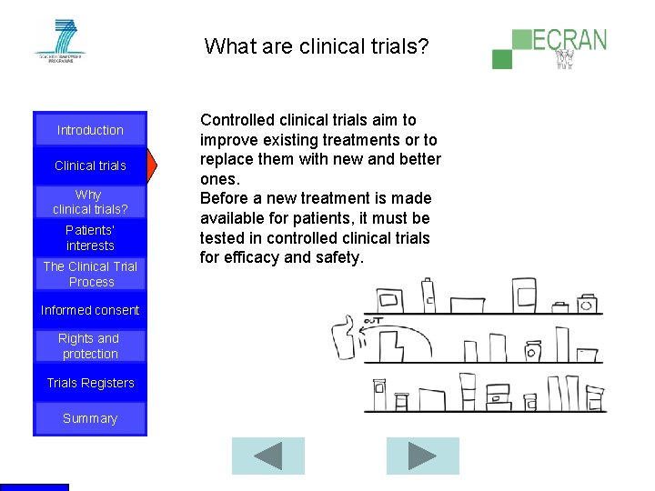 What are clinical trials? Introduction Clinical trials Why clinical trials? Patients‘ interests The Clinical