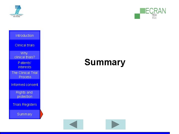 Introduction Clinical trials Why clinical trials? Patients‘ interests The Clinical Trial Process Informed consent