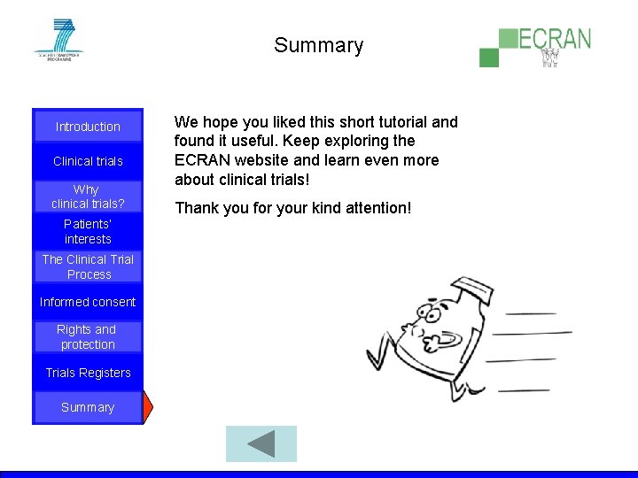 Summary Introduction Clinical trials Why clinical trials? Patients‘ interests The Clinical Trial Process Informed