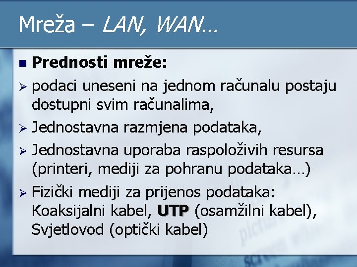 Mreža – LAN, WAN… Prednosti mreže: Ø podaci uneseni na jednom računalu postaju dostupni