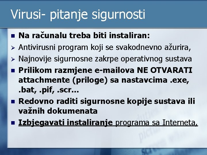 Virusi- pitanje sigurnosti n Ø Ø n n n Na računalu treba biti instaliran: