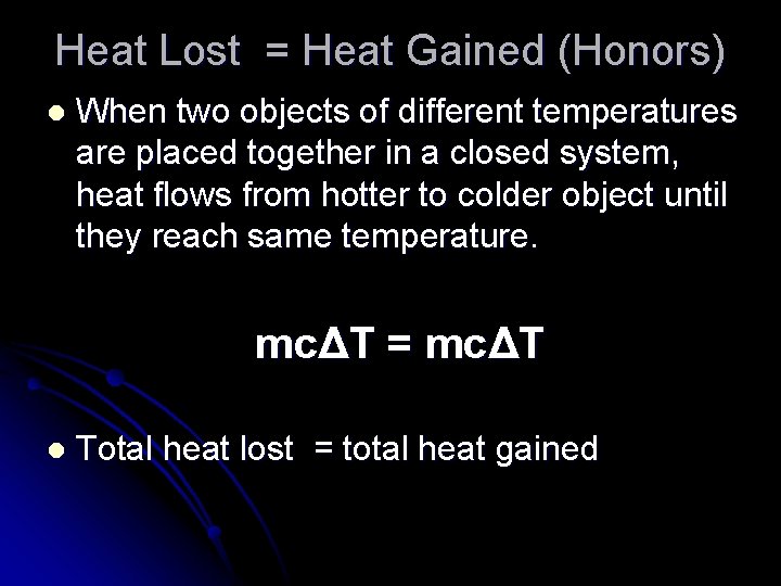 Heat Lost = Heat Gained (Honors) l When two objects of different temperatures are