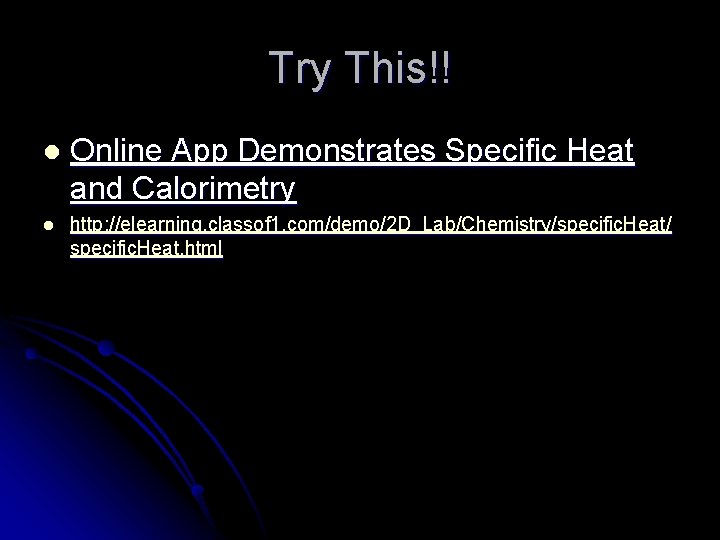 Try This!! l Online App Demonstrates Specific Heat and Calorimetry l http: //elearning. classof