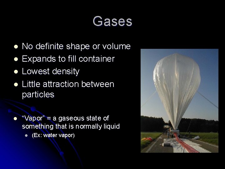 Gases l l l No definite shape or volume Expands to fill container Lowest