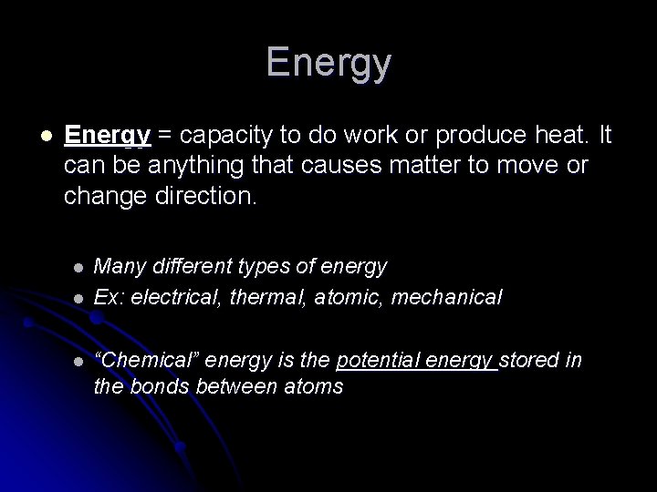 Energy l Energy = capacity to do work or produce heat. It can be