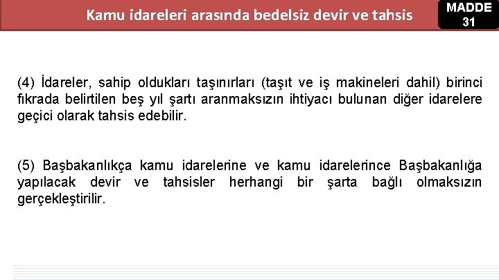 Kamu idareleri arasında bedelsiz devir ve tahsis MADDE 31 (4) İdareler, sahip oldukları taşınırları Kamu idareleri arasında bedelsiz devir ve tahsis MADDE 31 (4) İdareler, sahip oldukları taşınırları
