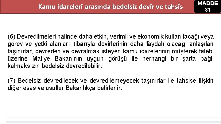 Kamu idareleri arasında bedelsiz devir ve tahsis MADDE 31 (6) Devredilmeleri halinde daha etkin, Kamu idareleri arasında bedelsiz devir ve tahsis MADDE 31 (6) Devredilmeleri halinde daha etkin,