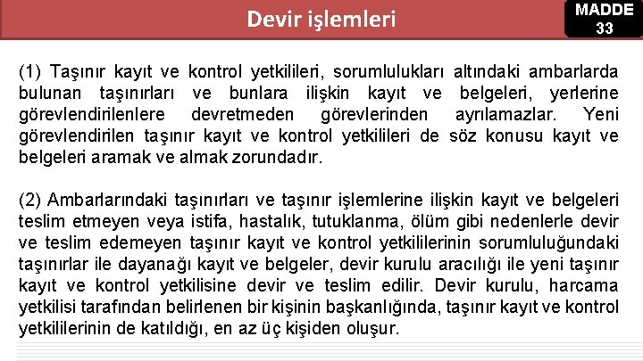 Devir işlemleri MADDE 33 (1) Taşınır kayıt ve kontrol yetkilileri, sorumlulukları altındaki ambarlarda bulunan Devir işlemleri MADDE 33 (1) Taşınır kayıt ve kontrol yetkilileri, sorumlulukları altındaki ambarlarda bulunan
