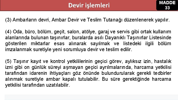 Devir işlemleri MADDE 33 (3) Ambarların devri, Ambar Devir ve Teslim Tutanağı düzenlenerek yapılır. Devir işlemleri MADDE 33 (3) Ambarların devri, Ambar Devir ve Teslim Tutanağı düzenlenerek yapılır.