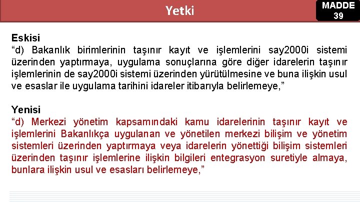 MADDE 39 Yetki Eskisi “d) Bakanlık birimlerinin taşınır kayıt ve işlemlerini say 2000 i MADDE 39 Yetki Eskisi “d) Bakanlık birimlerinin taşınır kayıt ve işlemlerini say 2000 i